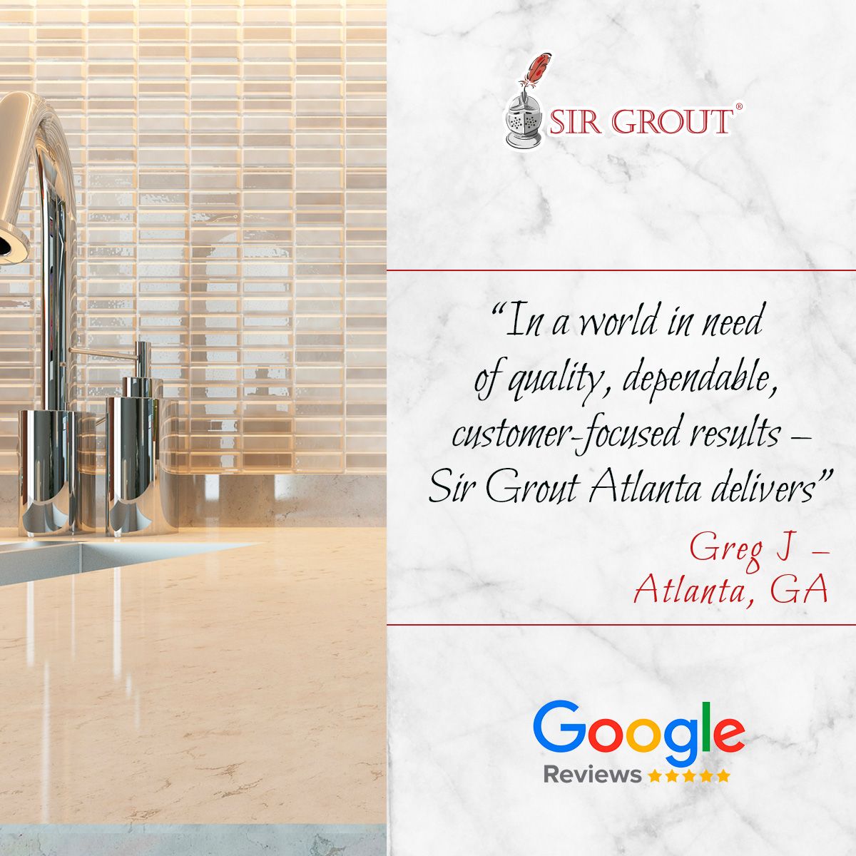 In a world in need of quality, dependable, customer-focused results – Sir Grout Atlanta delivers.