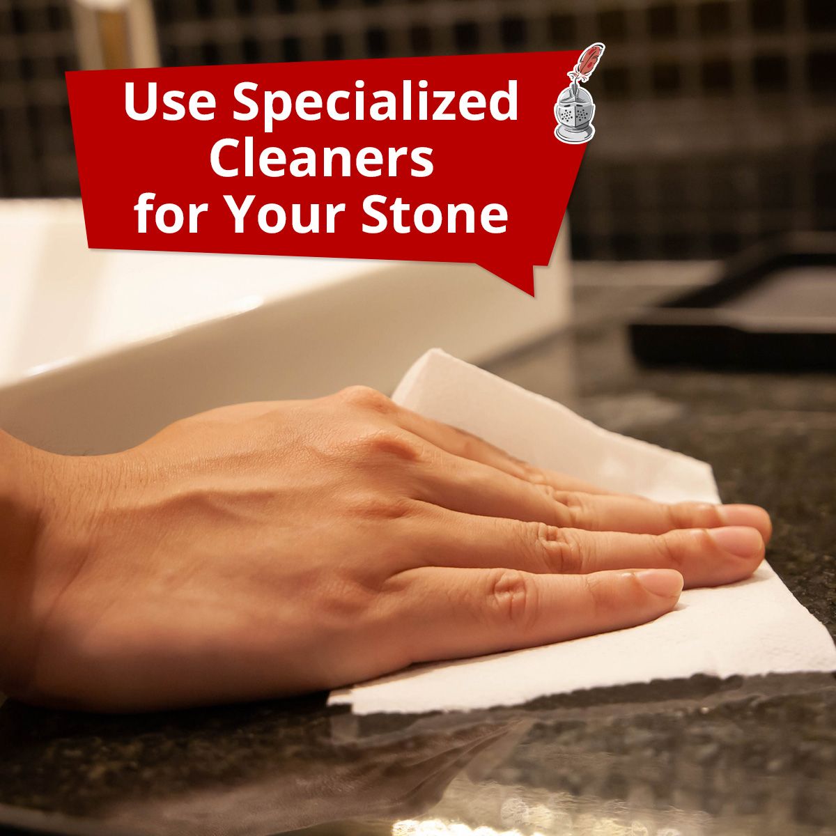 Use Specialized Cleaners for Your Stone