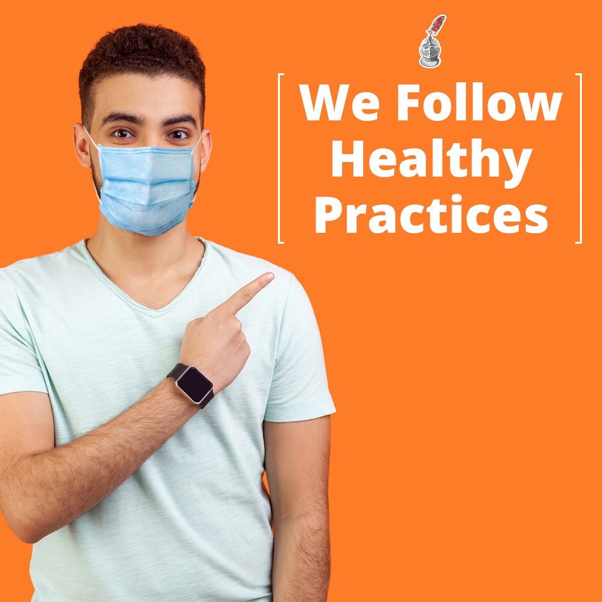 We Follow Healthy Practices