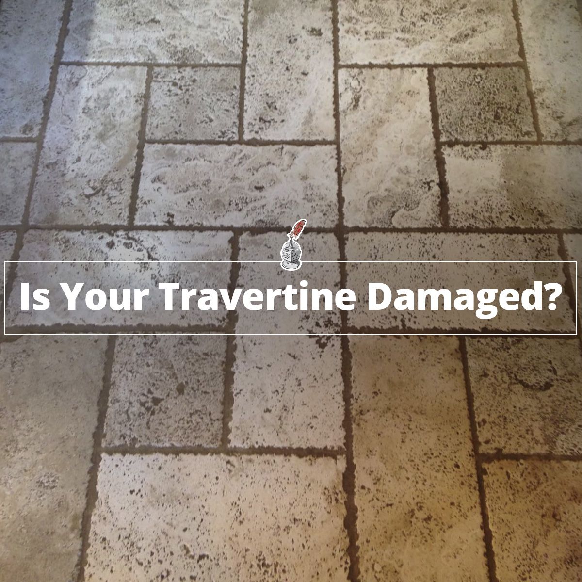 Is Your Travertine Damaged?